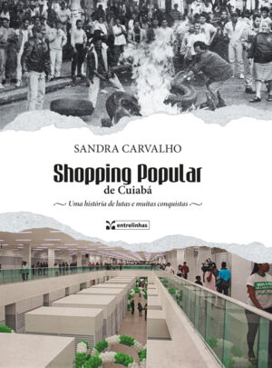 Shopping Popular de Cuiabá – Uma história de lutas e muitas conquistas