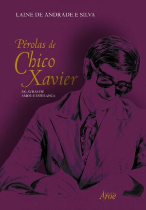 Pérolas de Chico Xavier – Palavras de amor e esperança (Ebook)