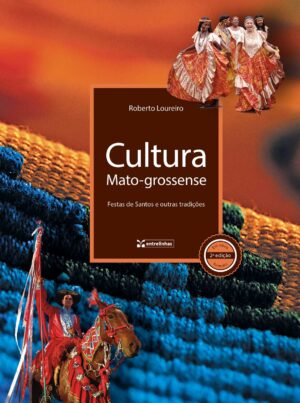 Cultura mato-grossense: festas de santos e outras tradições (2ª edição)